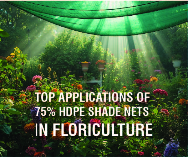 Top Applications of 75% HDPE Shade Nets in Floriculture | Premier Polytech