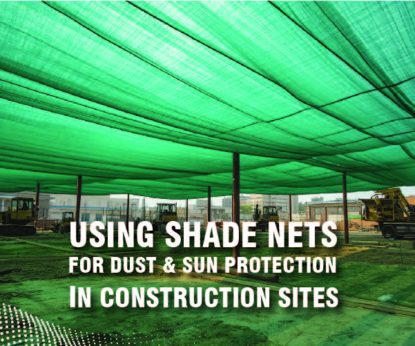 Site Smarter: Leveraging Shade Nets for Superior Dust and Sun Protection
