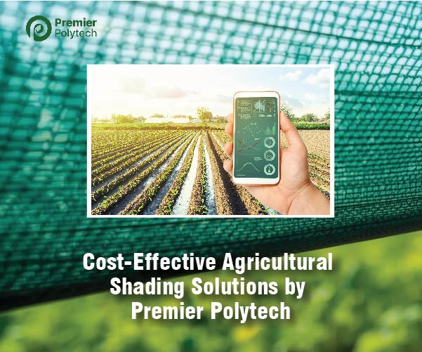 Maximizing Farm Profit: Cost-Effective Agricultural Shading Solutions by Premier Polytech
