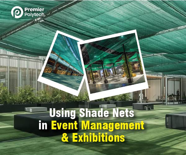 Beyond the Farm: Using HDPE Shade Nets in Event Management and Exhibitions
