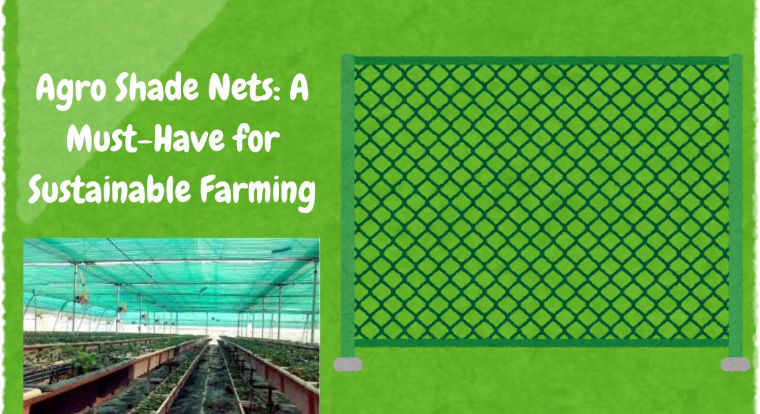 Agro Shade Nets: A Must-Have for Sustainable Farming
