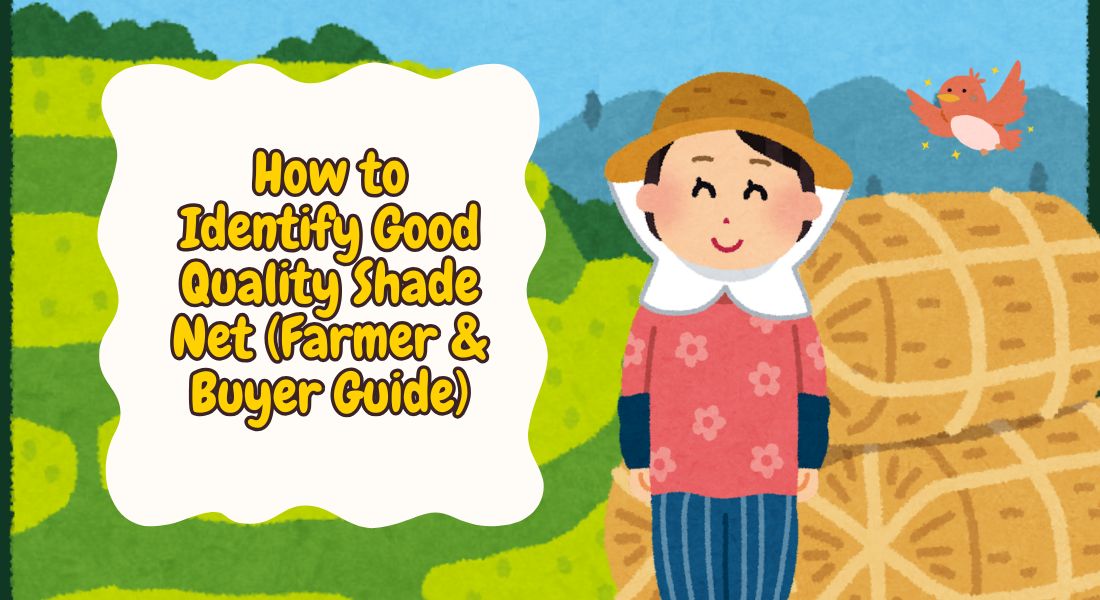 How to Identify Good Quality Shade Net (Farmer & Buyer Guide)