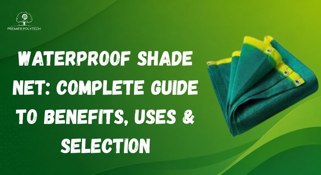 Waterproof Shade Net: Complete Guide to Benefits, Uses & Selection