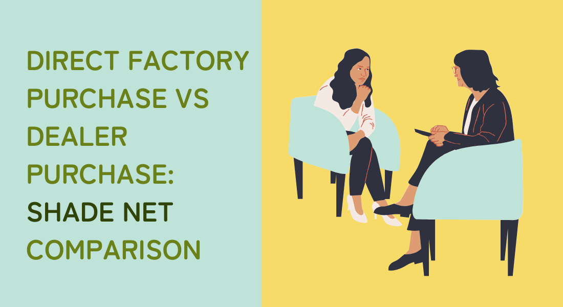 Direct Factory Purchase vs Dealer Purchase: Shade Net Comparison