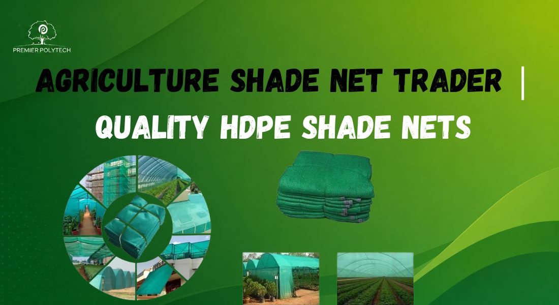 Agriculture Shade Net Trader | Quality HDPE Shade Nets